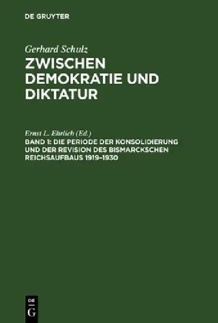 Die Periode Der Konsolidierung Und Der Revision Des Bismarckschen Reichsaufbaus 1919-1930 (English, Gerhard Schulz)