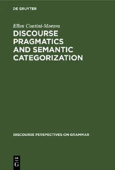 Discourse Pragmatics and Semantic Categorization (English, Ellen Contini-Morava)