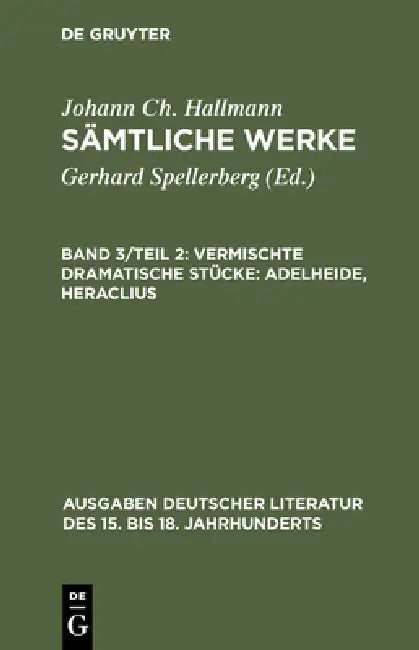 Sämtliche Werke, Band 3/Teil 2, Vermischte dramatische Stücke (English, Gerhard Spellerberg | Johann Ch Hallmann)