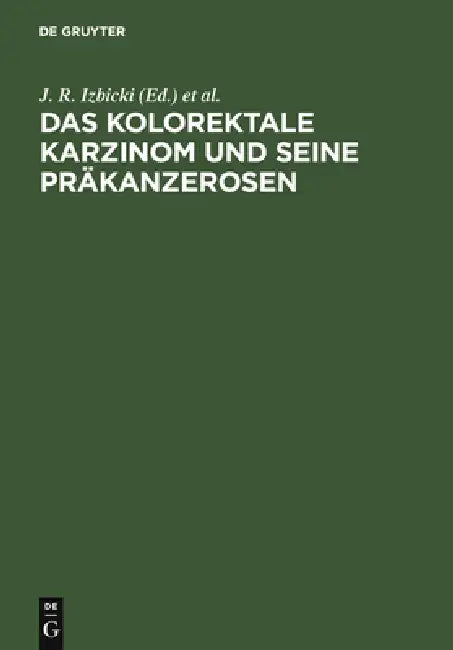 Das kolorektale Karzinom und seine Präkanzerosen (English, J. R. Izbicki | D. -K Wilker | L. Schweiberer)