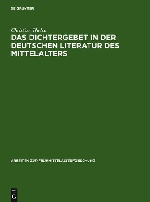 Das Dichtergebet in Der Deutschen Literatur Des Mittelalters (English, Christian Thelen)