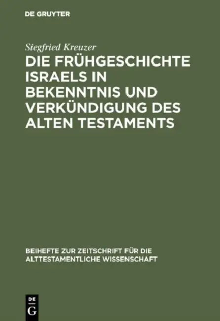 Die Frühgeschichte Israels in Bekenntnis und Verkündigung des Alten Testaments (English, Siegfried Kreuzer)