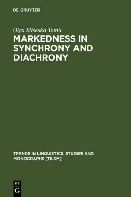 Markedness in Synchrony and Diachrony (English, Olga Miseska Tomic)