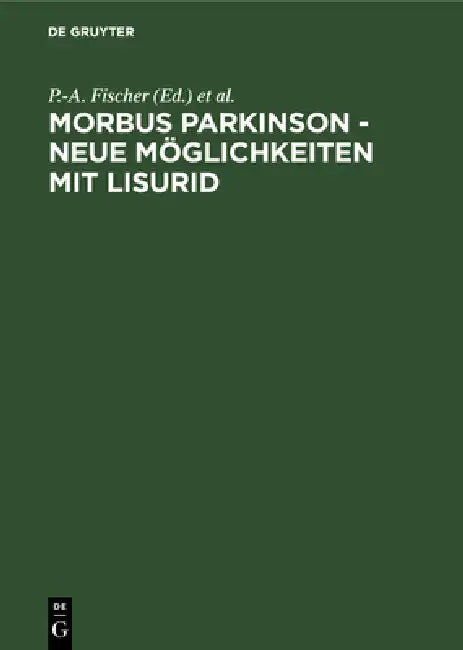 Morbus Parkinson - neue Möglichkeiten mit Lisurid (English, P. -A Fischer | B. Frieling)