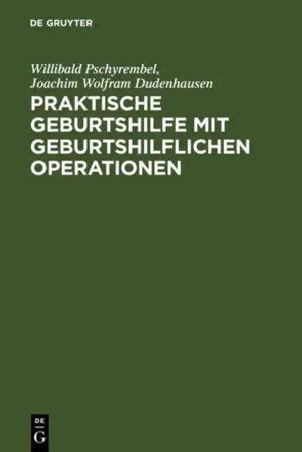 Praktische Geburtshilfe Mit Geburtshilflichen Operationen (English, Willibald Pschyrembel | Joachim W. Dudenhausen)