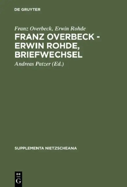 Franz Overbeck - Erwin Rohde, Briefwechsel (English, Franz Overbeck | Erwin Rohde | Andreas Patzer)