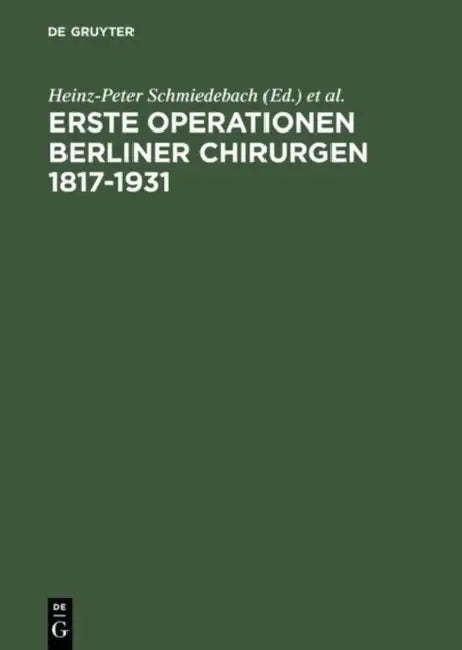 Erste Operationen Berliner Chirurgen 1817-1931 (English, Heinz-Peter Schmiedebach | R. Winau | Rudolf Häring)