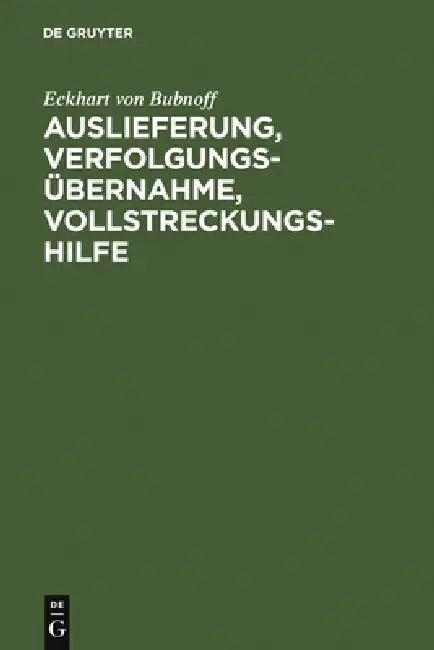 Auslieferung, Verfolgungsübernahme, Vollstreckungshilfe (English, Eckhart Von Bubnoff)