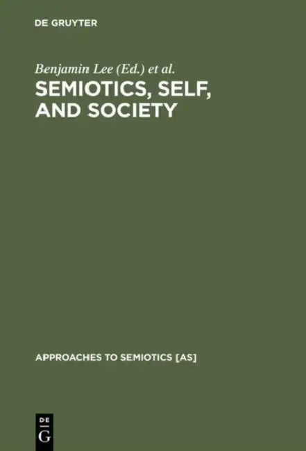 Semiotics, Self, and Society (English, Benjamin Lee | Greg Urban)