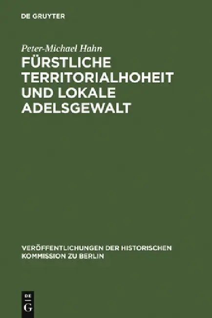 Fürstliche Territorialhoheit und lokale Adelsgewalt (English, Peter-Michael Hahn)