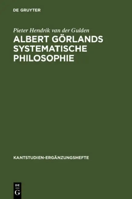 Albert Görlands Systematische Philosophie (English, Pieter Hendrik Van Der Gulden | Joachim Aul)