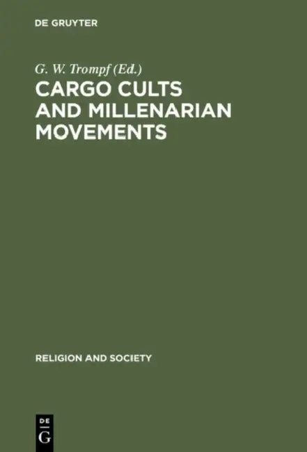 Cargo Cults and Millenarian Movements (English, Garry W. Trompf)