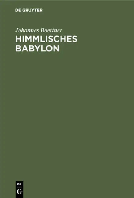 Himmlisches Babylon (English, Johannes Boettner)