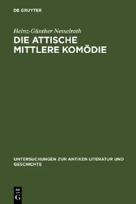 Die attische Mittlere Komödie (English, Heinz-Günther Nesselrath)