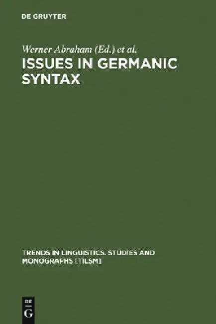 Issues in Germanic Syntax (English, Werner Abraham | Wim Kosmeijer | Erich Reuland)