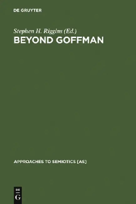 Beyond Goffman (English, Stephen H. Riggins)