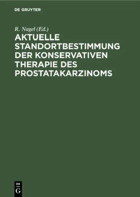 Aktuelle Standortbestimmung der konservativen Therapie des Prostatakarzinoms (English, R. Nagel)