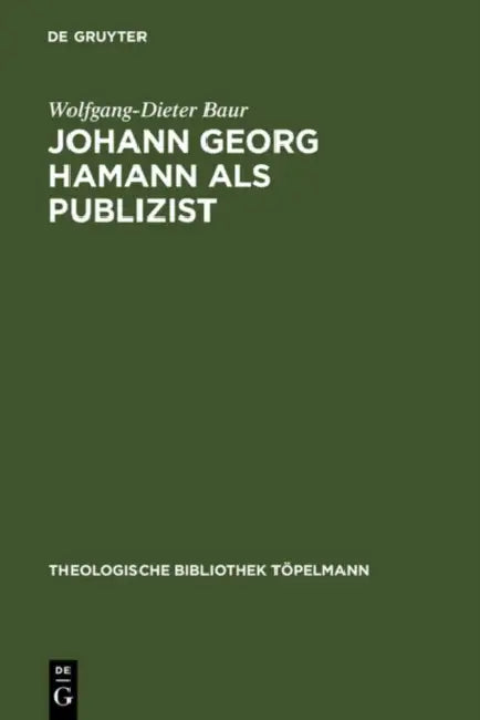 Johann Georg Hamann als Publizist (English, Wolfgang-Dieter Baur)