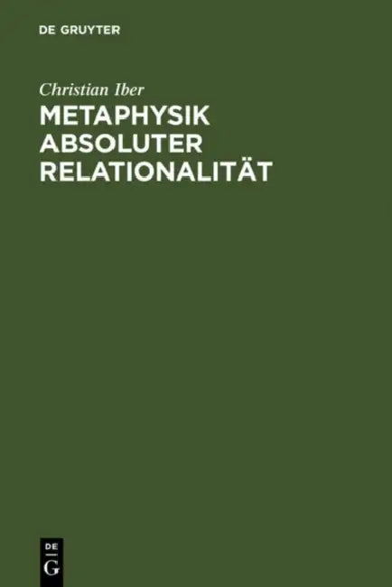 Metaphysik absoluter Relationalität (English, Christian Iber)