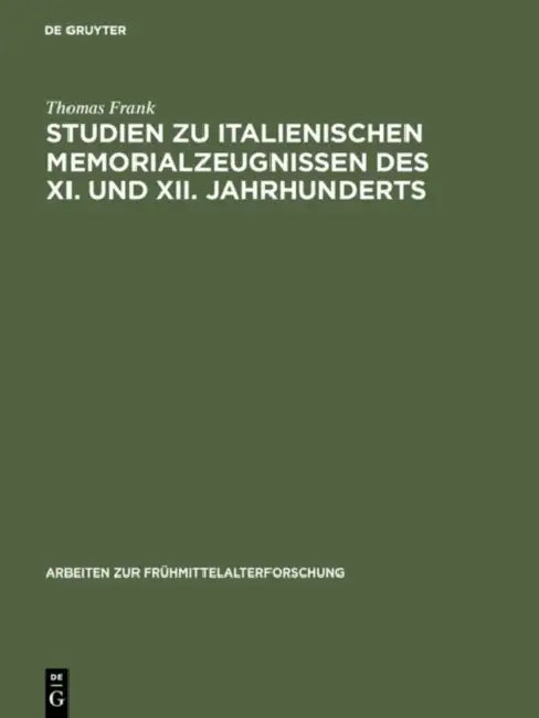 Studien zu italienischen Memorialzeugnissen des XI. und XII. Jahrhunderts (English, Thomas Frank)