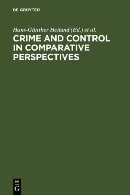 Crime and Control in Comparative Perspectives (English, Hans-Günther Heiland | Louise I. Shelly | Hisao Katoh)
