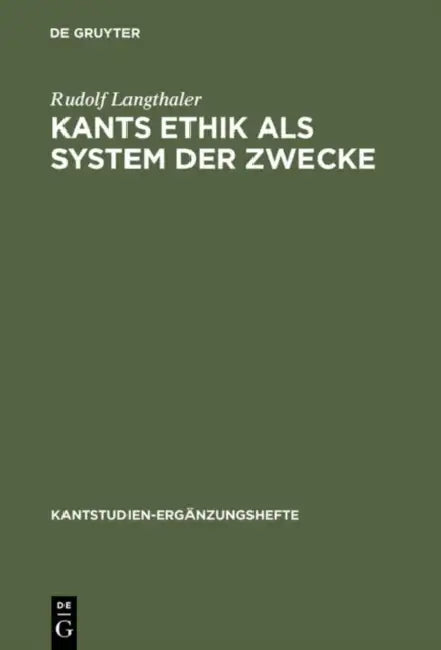 Kants Ethik ALS System Der Zwecke (English, Rudolf Langthaler)