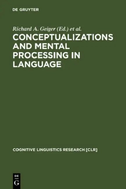 Conceptualizations and Mental Processing in Language (English, Richard a. Geiger | Brygida Rudzka-Ostyn)