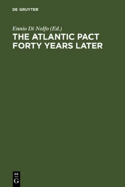 The Atlantic Pact Forty Years Later (English, Ennio Di Nolfo)