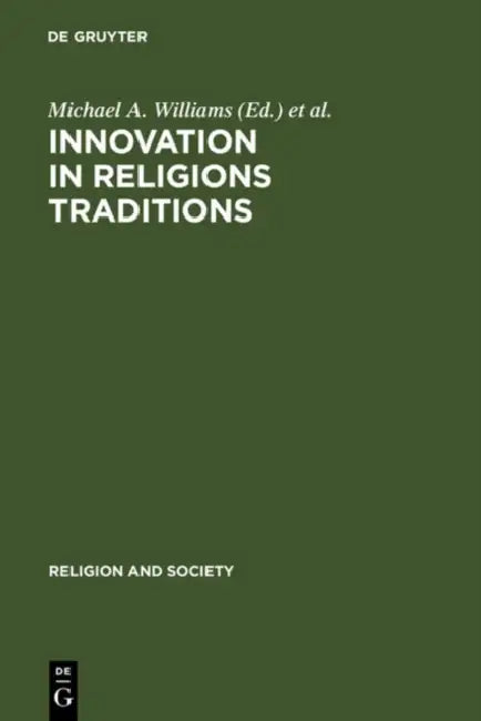 Innovation in Religions Traditions (English, Michael A. Williams | Collett Cox | Martin Jaffee)