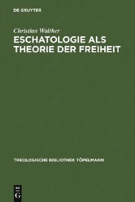 Eschatologie ALS Theorie Der Freiheit (English, Christian Walther)