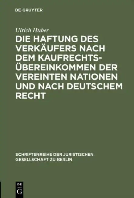 Die Haftung Des Verkäufers Nach Dem Kaufrechtsübereinkommen Der Vereinten Nationen Und Nach Deutsche (English, Ulrich Huber)