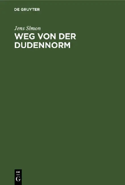 Weg Von Der Dudennorm (English, Jens Simon)