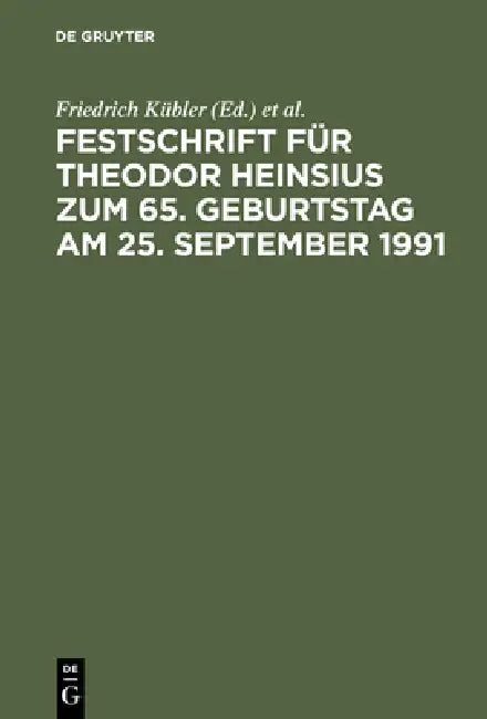 Festschrift Für Theodor Heinsius Zum 65. Geburtstag Am 25. September 1991 (English, Friedrich Kübler | Hans-Joachim Mertens | Winfried Werner)