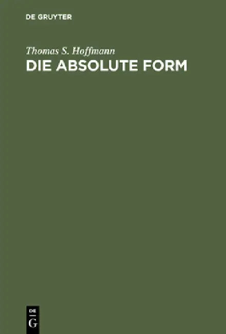 Die Absolute Form (English, Thomas S. Hoffmann)