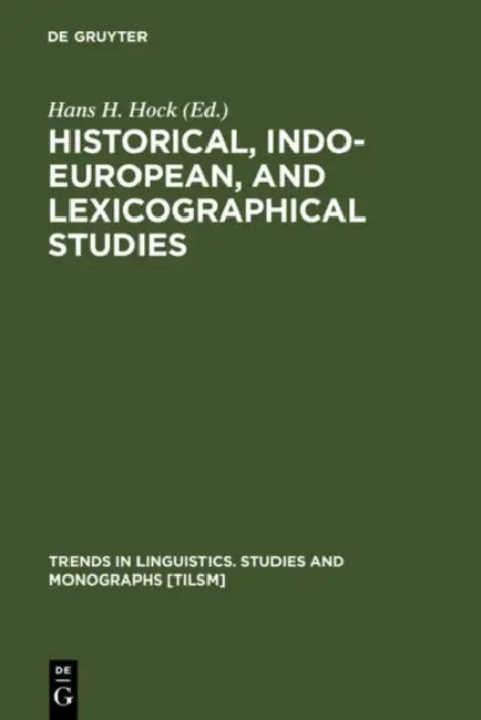 Historical, Indo-European, and Lexicographical Studies (English, Hans H. Hock)