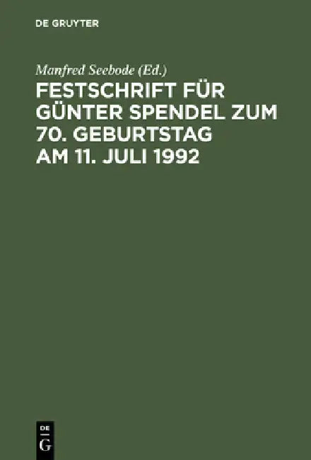 Festschrift Für Günter Spendel Zum 70. Geburtstag Am 11. Juli 1992 (English, Manfred Seebode)