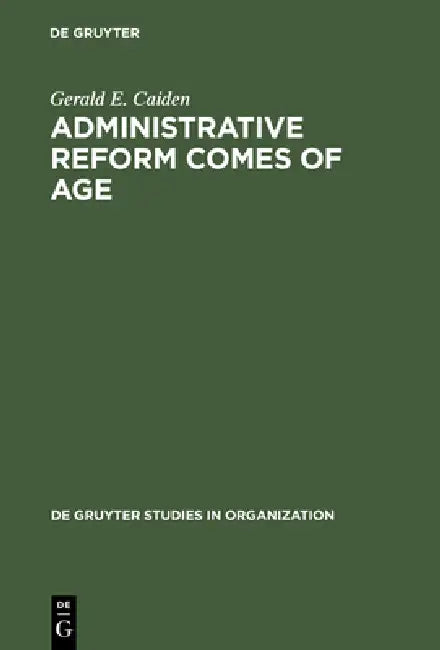 Administrative Reform Comes of Age (English, Gerald E. Caiden)