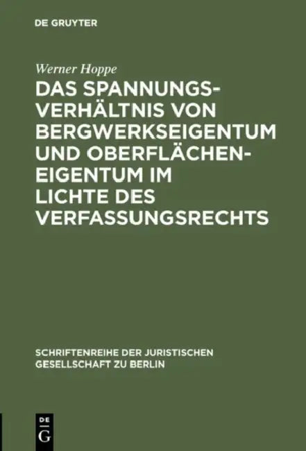 Das Spannungsverhältnis von Bergwerkseigentum und Oberflächeneigentum im Lichte des Verfassungsrecht (English, Werner Hoppe)