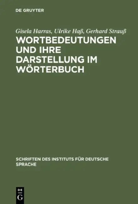 Wortbedeutungen Und Ihre Darstellung Im Wörterbuch (English, Gisela Harras | Ulrike Haß | Gerhard Strauß)