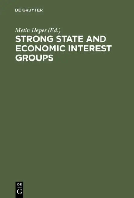 Strong State and Economic Interest Groups (English, Metin Heper)