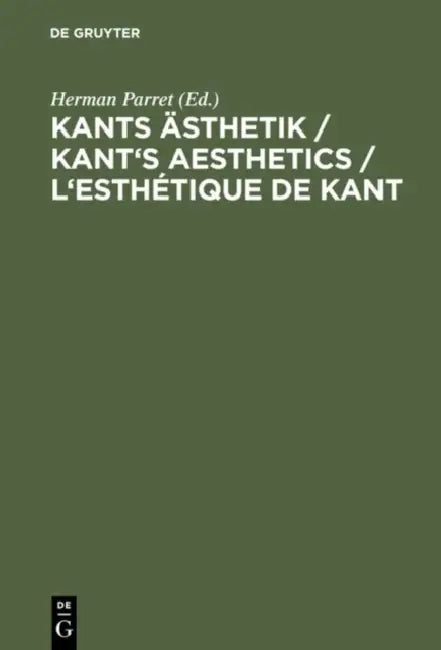 Kants Ästhetik / Kant's Aesthetics / L'esthétique de Kant (English, Herman Parret)