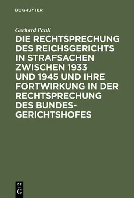 Die Rechtsprechung Des Reichsgerichts in Strafsachen Zwischen 1933 Und 1945 Und Ihre Fortwirkung in (English, Gerhard Pauli)