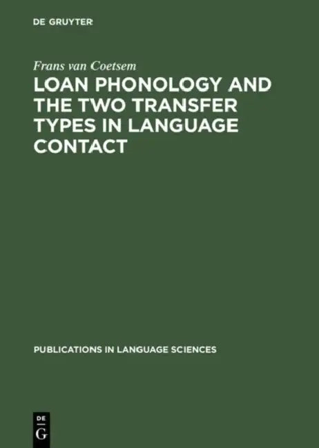 Loan Phonology and the Two Transfer Types in Language Contact (English, Frans Van Coetsem)