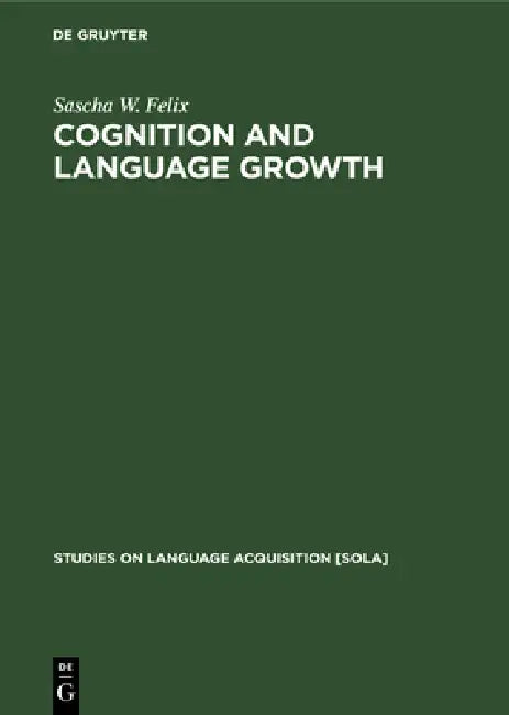 Cognition and Language Growth (English, Sascha W. Felix)