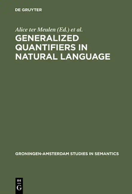 Generalized Quantifiers in Natural Language (English, Alice Ter Meulen)