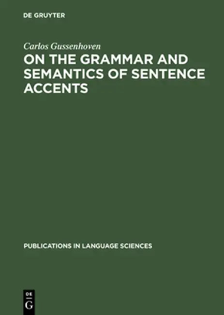 On the Grammar and Semantics of Sentence Accents (English, Carlos Gussenhoven)