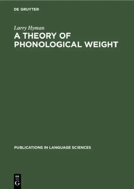 A Theory of Phonological Weight (English, Larry Hyman)