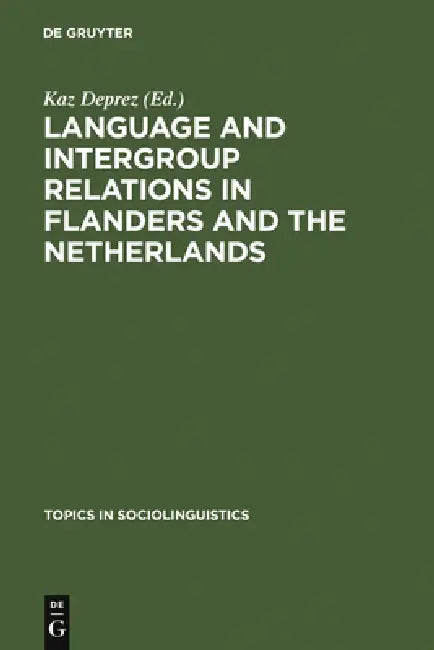 Language and Intergroup Relations in Flanders and the Netherlands (English, Kaz Deprez)