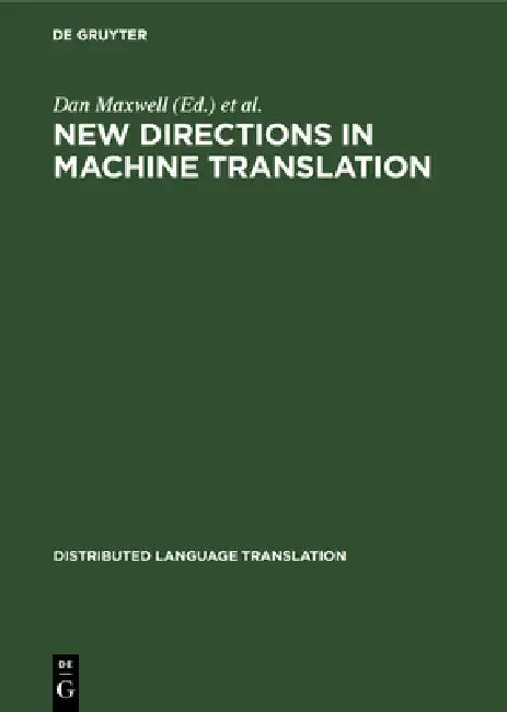 New Directions in Machine Translation (English, Dan Maxwell | Klaus Schubert | Toon Witkam)