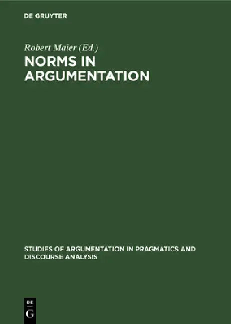 Norms in Argumentation (English, Robert Maier)
